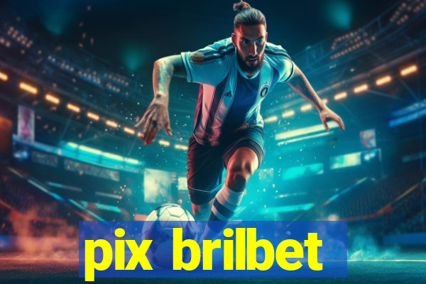 pix brilbet